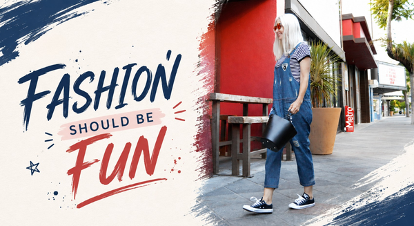 FASHION SHOULD BE FUN