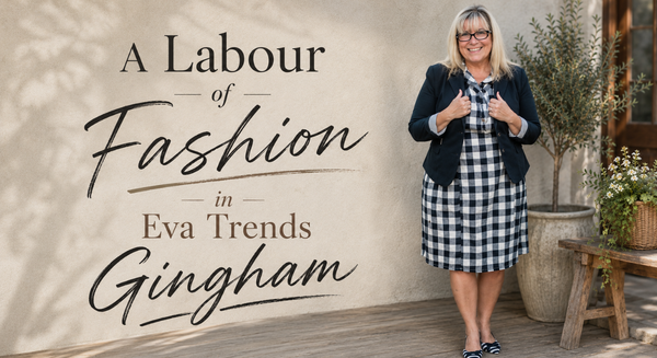 A Labour of Fashion in Eva Trends Gingham