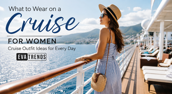 What to Wear on a Cruise for Women: Cruise Outfit Ideas for Every Day